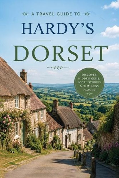 Travel Guide to Hardy's Dorset, Christopher L Smith - Paperback - 9798240970382