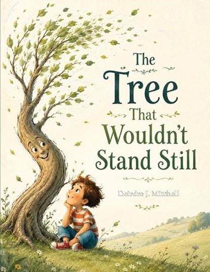 The Tree That Wouldn't Stand Still, Deirdre J Mitchell - Paperback - 9798240974373