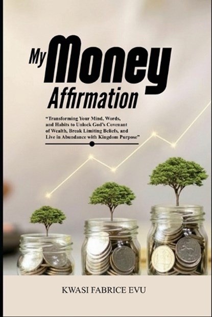 My Money Affirmation, Kwasi Fabrice Evu - Paperback - 9798241099372