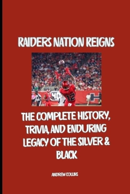 Raiders Nation Reigns, Andrew Collins - Paperback - 9798241324320
