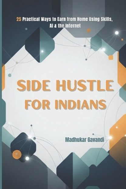 Side Hustle for Indians, Madhukar Gavandi - Paperback - 9798242140738