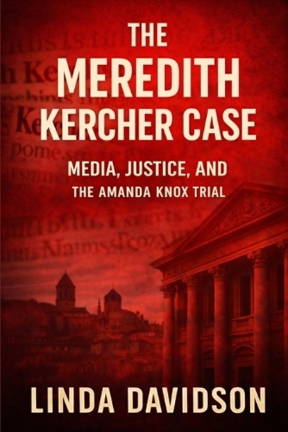 The Meredith Kercher Case, Linda Davidson - Paperback - 9798242254824