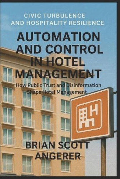 Automation and Control in Hotel Management, Brian Scott Angerer - Paperback - 9798242323155