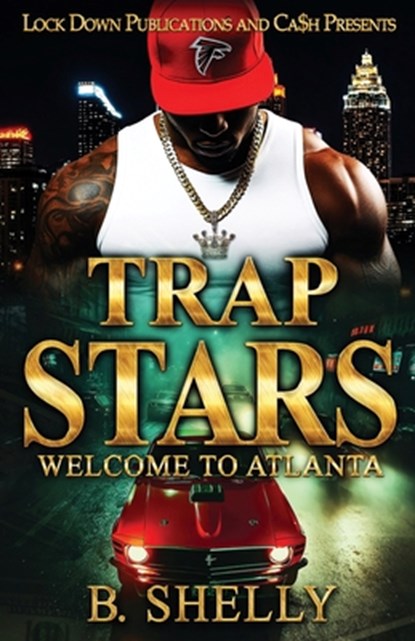 Trap Stars: Welcome To Atlanta, B. Shelly - Paperback - 9798242338593
