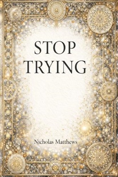 Stop Trying, Nicholas Matthews - Paperback - 9798242388161
