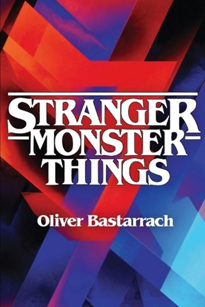 Stranger Monster Things, Oliver Bastarrach - Paperback - 9798242447158