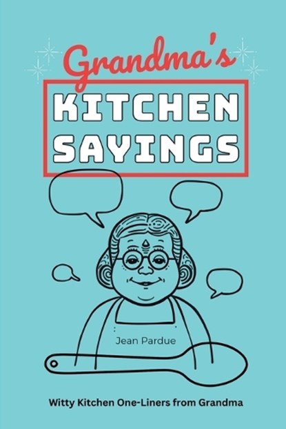 Grandma's Kitchen Sayings, Jean Pardue - Paperback - 9798242456013