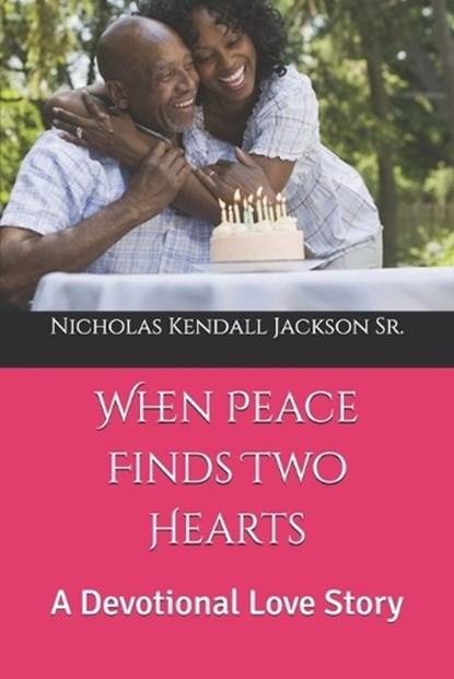 When Peace Finds Two Hearts, Nicholas Kendall Jackson - Paperback - 9798242481596