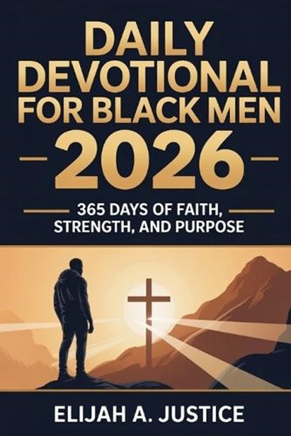 Daily Devotional for Black Men 2026: 365 Days of Faith, Strength, and Purpose, Elijah A. Justice - Paperback - 9798242503588
