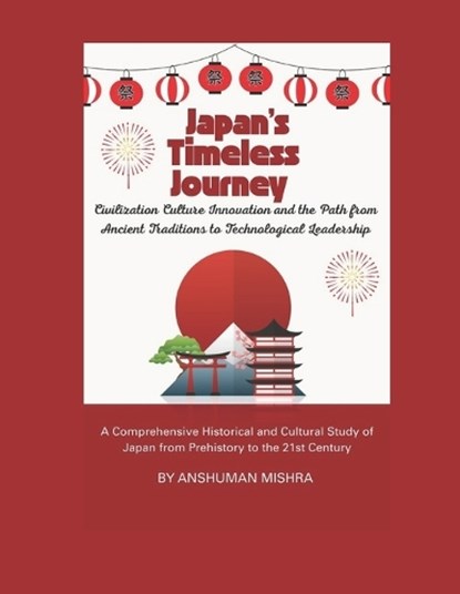 Japan's Timeless Journey, Anshuman Mishra - Paperback - 9798242504431