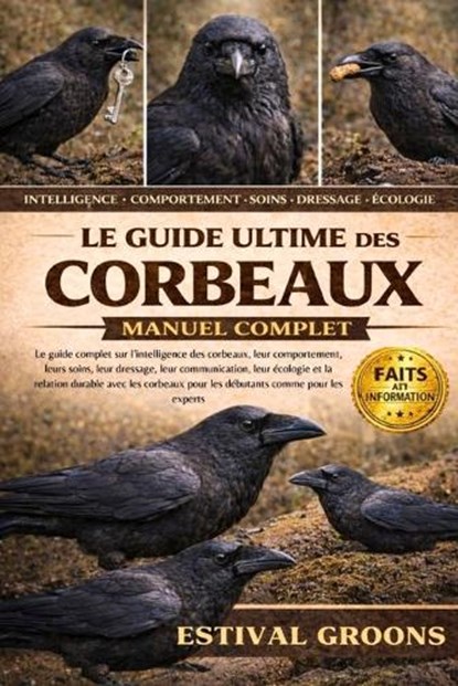 Le Guide Ultime Des Corbeaux Manuel Complet, Estival Groons - Paperback - 9798242534032