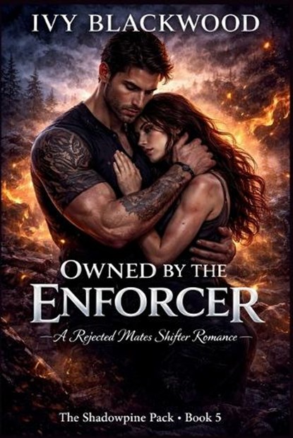 Owned by the Enforcer: A Rejected Mates Shifter Romance (The Shadowpine Pack Book 5), Ivy Blackwood - Paperback - 9798242590601