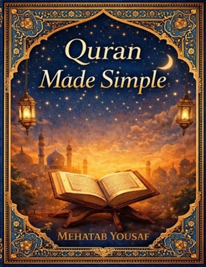 Quran Made Simple, Mehatab Yousaf - Paperback - 9798242674080