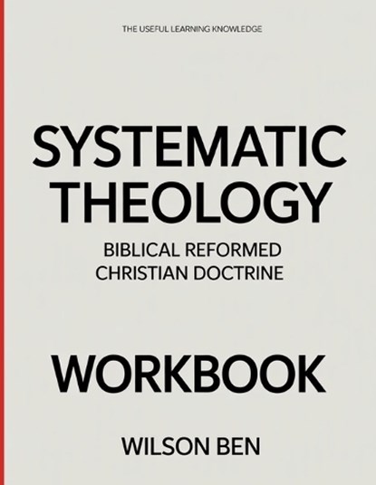 The Useful Learning Knowledge Systematic Theology, Wilson Ben - Paperback - 9798242705524