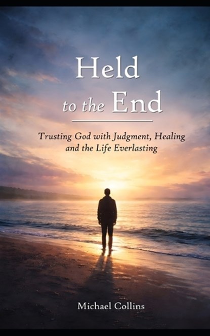 Held to the End, Michael Collins - Paperback - 9798242784062