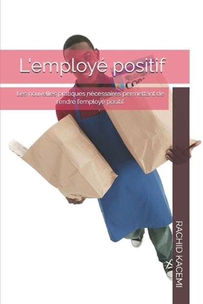 L'employé positif, Rachid Kacemi - Paperback - 9798242812888