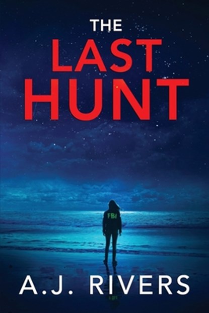 The Last Hunt, A. J. Rivers - Paperback - 9798242865358