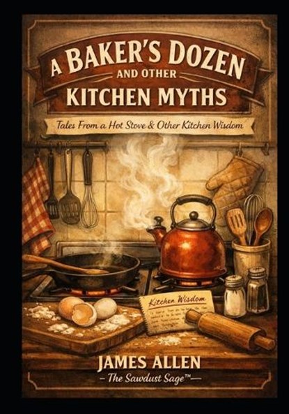 A Baker's Dozen and Other Kitchen Myths, James Allen - Paperback - 9798242891425