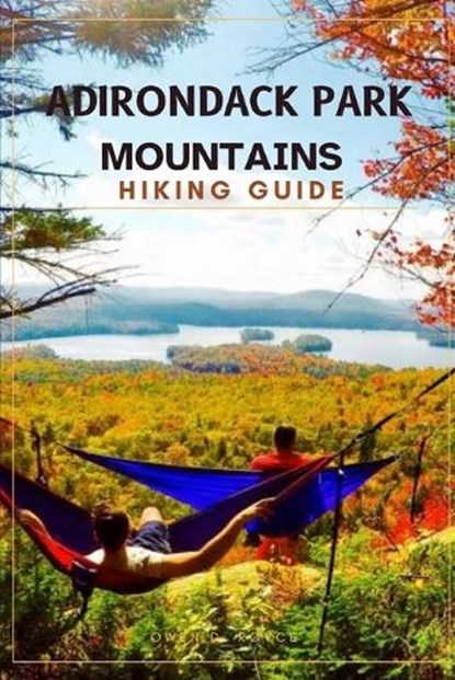 Adirondack Park Hiking Guide, Owen D Royce - Paperback - 9798242892309