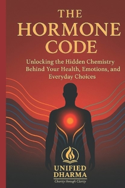 The Hormone Code, Unified Dharma - Paperback - 9798242961593