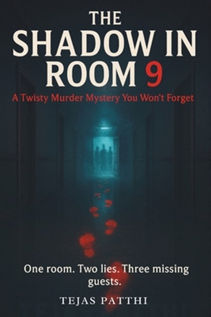 The Shadow in ROOM 9: A Psychological Hotel Murder Mystery Thriller, Tejas Patthi - Paperback - 9798242991712