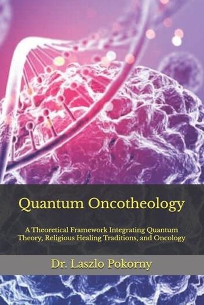 Quantum Oncotheology, Laszlo Pokorny - Paperback - 9798243005715