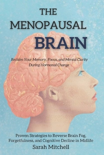 The Menopausal Brain, Sarah Mitchell - Paperback - 9798243188203