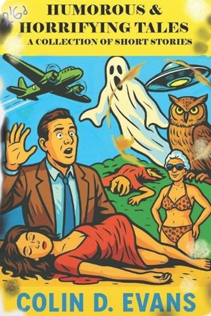 Humorous and horrifying tales, Colin D Evans - Paperback - 9798243248211