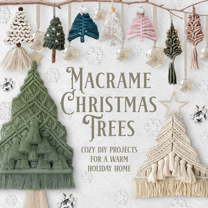 Macrame Christmas Trees: Cozy DIY Projects for a Warm Holiday Home, Thomas Peace - Paperback - 9798243349345