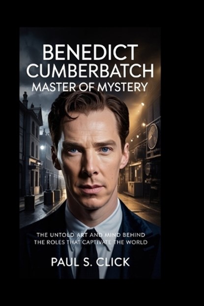 Benedict Cumberbatch, Paul S Click - Paperback - 9798243486576