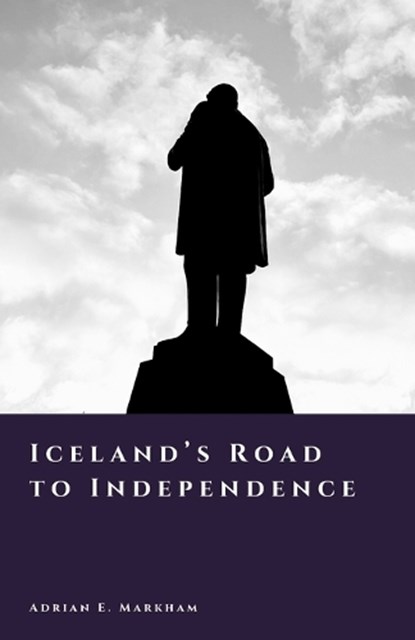 Iceland's Road to Independence, Adrian E Markham - Paperback - 9798243505758