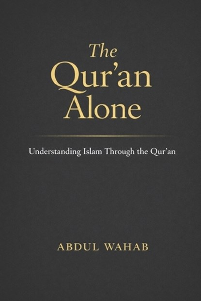 The Qur'an Alone, Abdul Wahab - Paperback - 9798243583336
