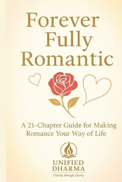 Forever Fully Romantic, Unified Dharma - Paperback - 9798243640947
