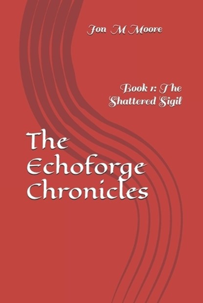 The Echoforge Chronicles, Jon M Moore - Paperback - 9798243671439