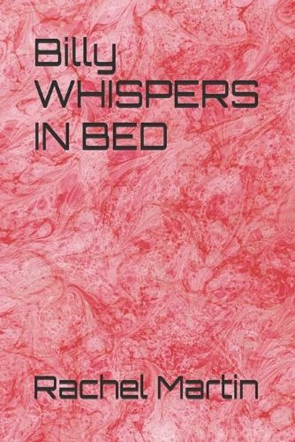 Billy WHISPERS IN BED, Rachel Martin - Paperback - 9798244032369