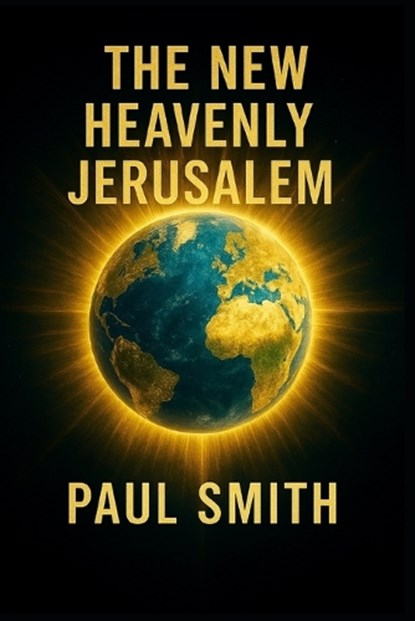 The New Heavenly Jerusalem, Paul Smith - Paperback - 9798244053951
