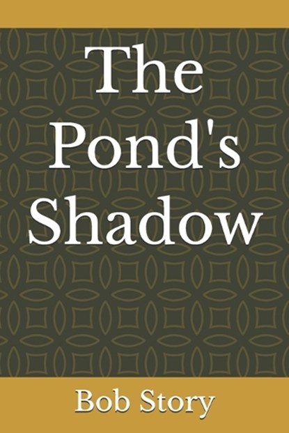 The Pond's Shadow, Bob Story - Paperback - 9798244124064