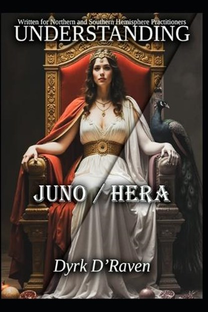 Understanding Juno / Hera, Dyrk D'Raven - Paperback - 9798244216288