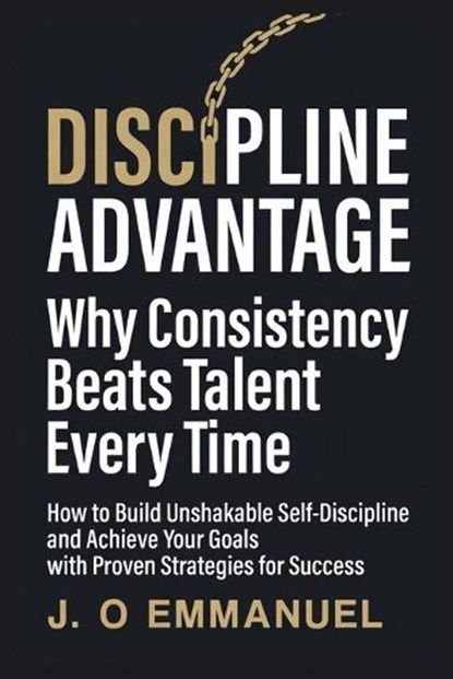 The Discipline Advantage, J O Emmanuel - Paperback - 9798244398236