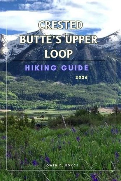 Crested Butte's Upper Loop, Owen D Royce - Paperback - 9798244401882
