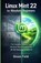 Linux Mint 22 for Absolute Beginners: The Complete, Step-by-Step Windows Replacement Guide No Tech Background Required, Dexon Field - Paperback - 9798244436723
