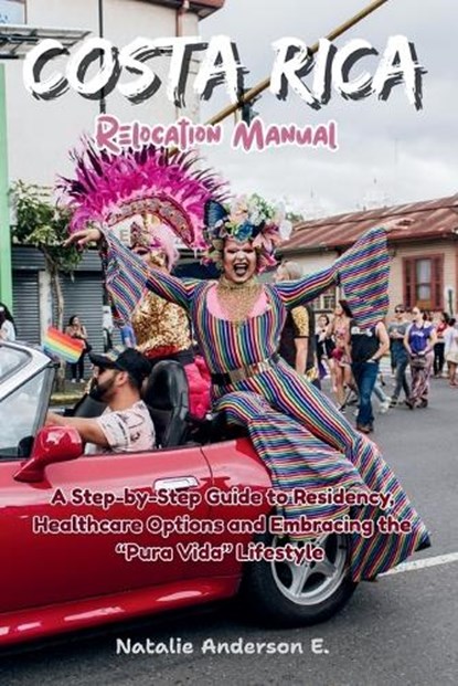 Costa Rica Relocation Manual, Natalie Anderson E - Paperback - 9798244462173