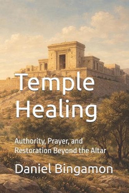 Temple Healing, Daniel R Bingamon - Paperback - 9798244470468
