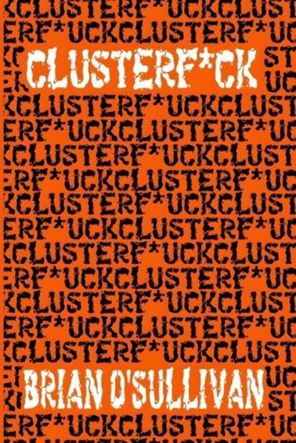 Clusterf*ck, Brian O'Sullivan - Paperback - 9798244502848