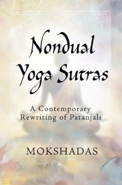 The Nondual Yoga Sutras, Mokshadas - Paperback - 9798244541458
