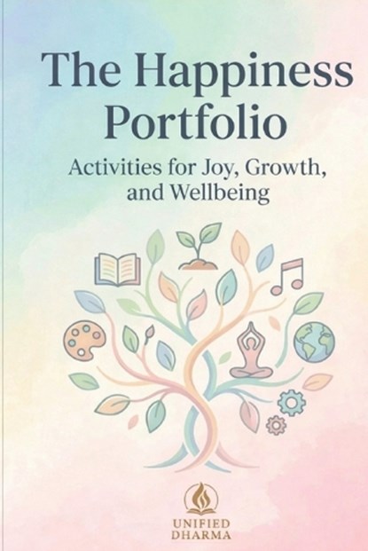 The Happiness Portfolio, Unified Dharma - Paperback - 9798244721072