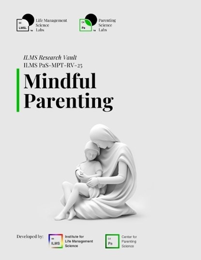 ILMS Research Vault - Mindful Parenting (PaS-MPT-RV-25), Life Management Science Labs - Paperback - 9798244729634
