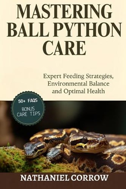Mastering Ball Python Care, Nathaniel Corrow - Paperback - 9798244995756