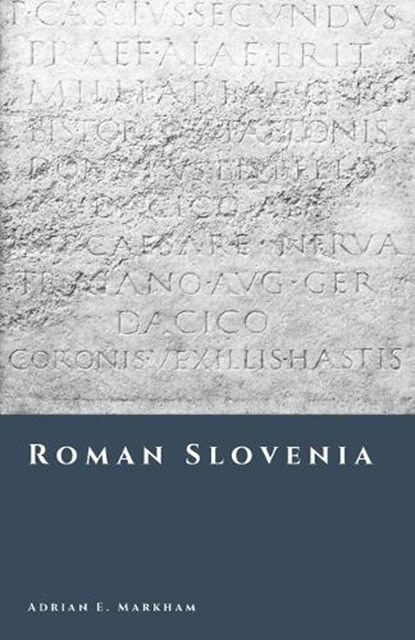 Roman Slovenia, Adrian E Markham - Paperback - 9798245035130