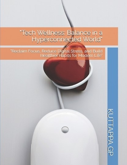 "Tech Wellness, Kuttappa Gp - Paperback - 9798245113715
